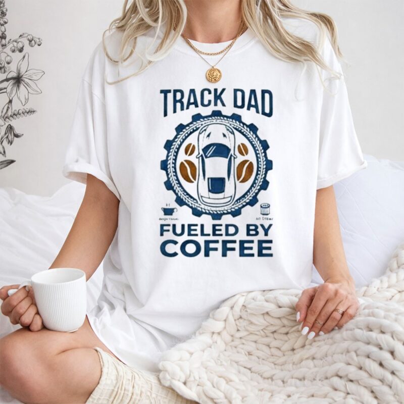 Track Dad Fueled By Coffee Funny 1 T Shirt.jpg
