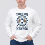 Track Dad Fueled By Coffee Funny 3 Long Sleeves.jpg