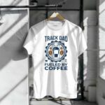 Track Dad Fueled By Coffee Funny 3 T Shirt.jpg