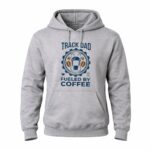 Track Dad Fueled By Coffee Funny 4 Hoodie.jpg