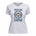 Track Dad Fueled By Coffee Funny 4 Womens V Neck.jpg