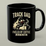 Track Dad Fueled By Coffee Life At The Track Motor 1 mug.jpg