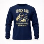 Track Dad Fueled By Coffee Life At The Track Motor 6 Sweatshirt.jpg