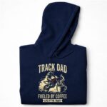 Track Dad Fueled By Coffee Life At The Track Motor 7 Hoodie.jpg