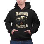 Track Dad Fueled By Coffee The Morning Rush 1 Hoodie.jpg