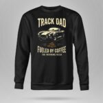 Track Dad Fueled By Coffee The Morning Rush 3 Long Sleeves.jpg