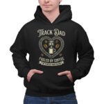 Track Dad Fueled By Coffee The Perfect Race Blend 1 Hoodie.jpg
