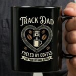 Track Dad Fueled By Coffee The Perfect Race Blend 3 mug.jpg