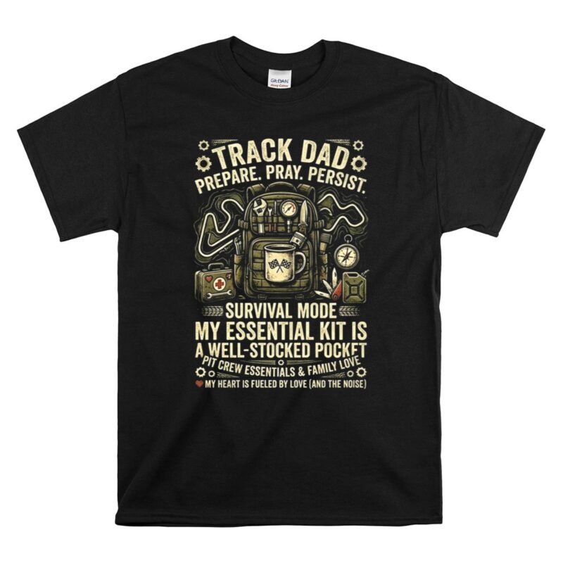Track Dad Prepare Pray Persist Survival Mode 1 T Shirt.jpg
