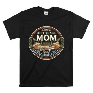 Trackside Dirt Track Mom 1 T Shirt.jpg