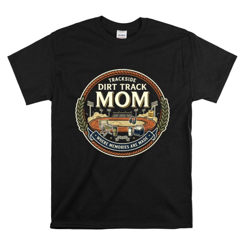 Trackside Dirt Track Mom 1 T Shirt.jpg