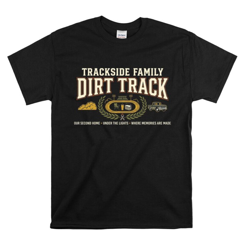 Trackside Family Dirt Track 1 T Shirt.jpg