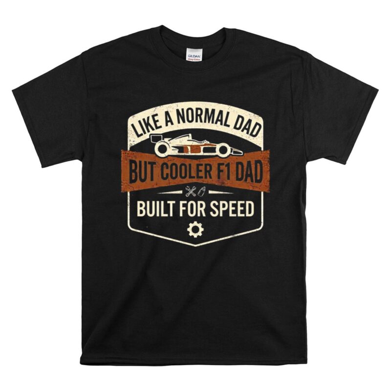 Vintage Like A Normal Dad But Cooler F1 Dad 1 T Shirt.jpg