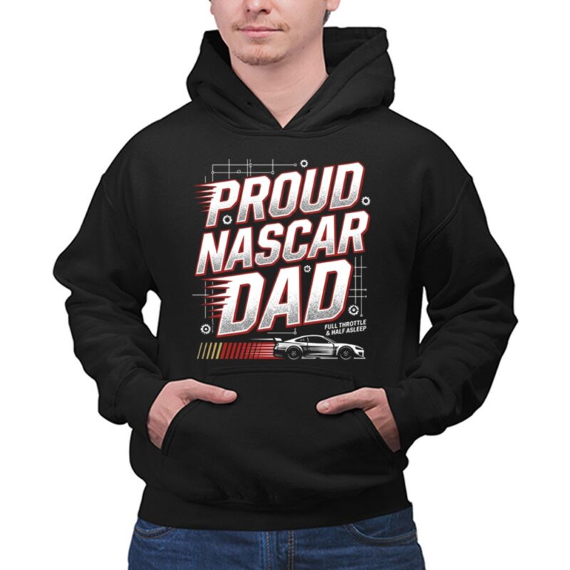 Vintage Proud Nascar Dad Full Throttle and Half A Sleep 1 Hoodie.jpg