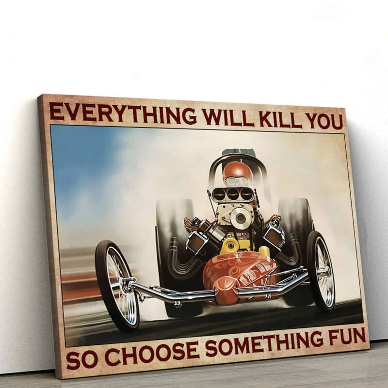 Vintage Red Drag Car Drag Racing Everything Will Kill You So Choose Something Fun Wall Art 1.jpg