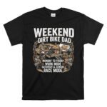 Weekend Dirt Bike Dad 1 T Shirt.jpg