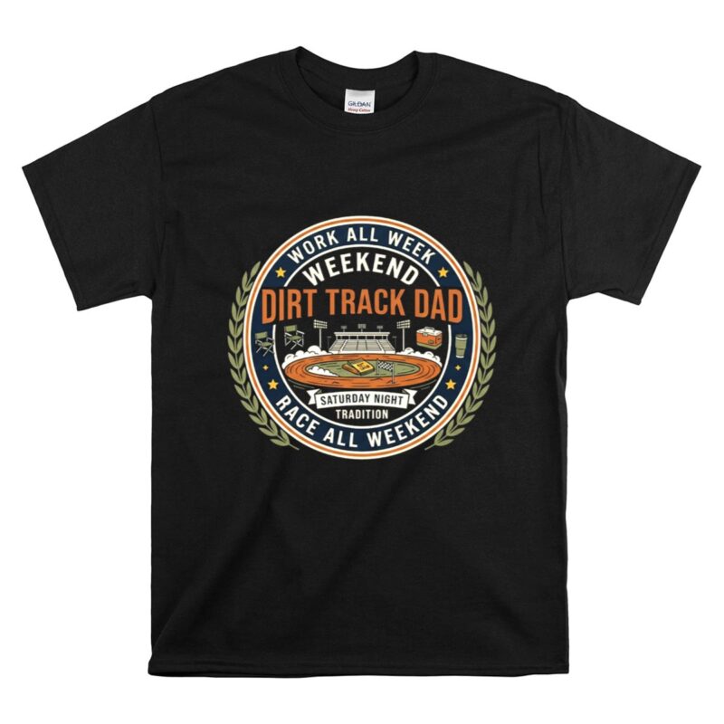 Weekend Dirt Track Dad 1 T Shirt.jpg