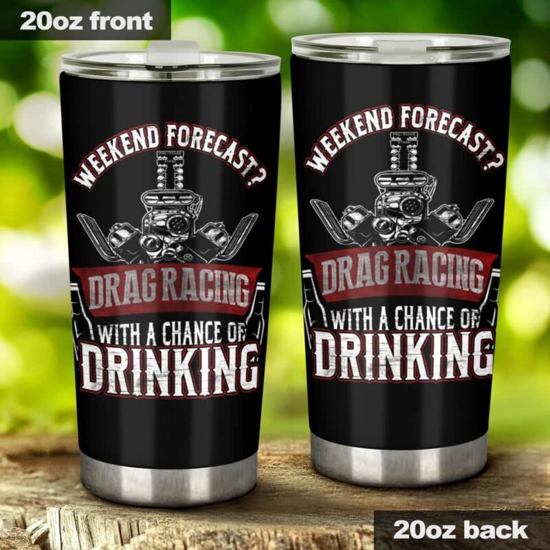 Weekend Forecast Drag Racing With A Chance Of Drinking 20Oz Tumbler 1.jpg