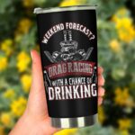 Weekend Forecast Drag Racing With A Chance Of Drinking 20Oz Tumbler 3.jpg