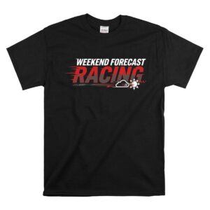 Weekend Forecast Racing Funny Motorsport 1 T Shirt.jpg