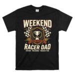 Weekend Racer Dad 1 T Shirt.jpg