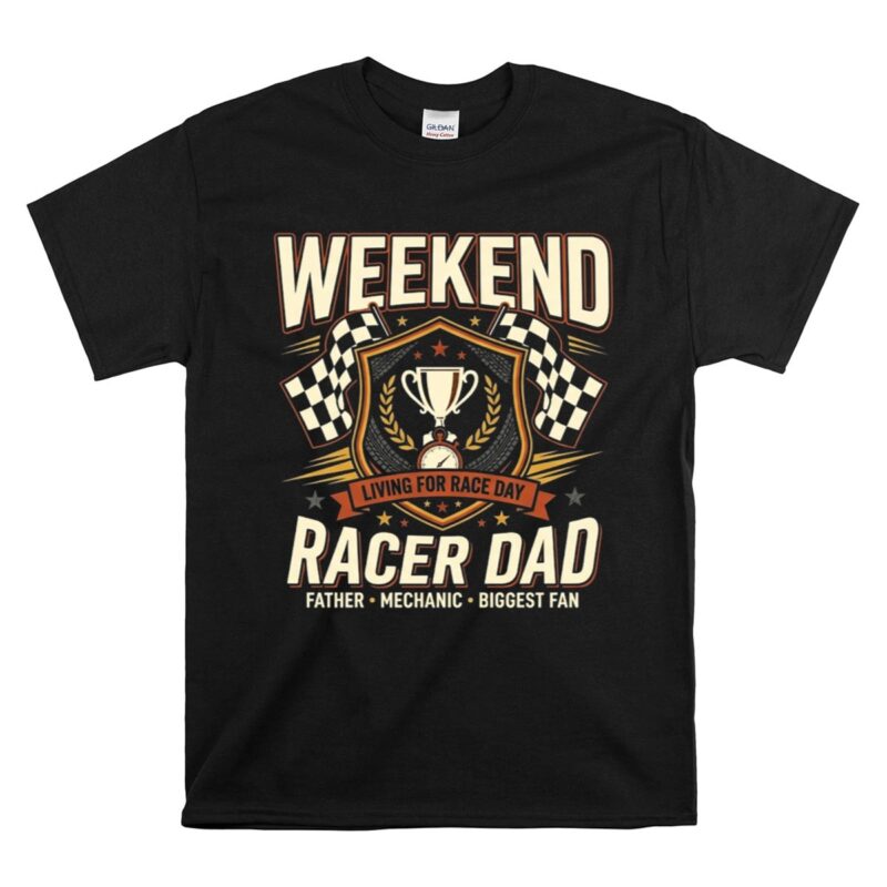 Weekend Racer Dad 1 T Shirt.jpg