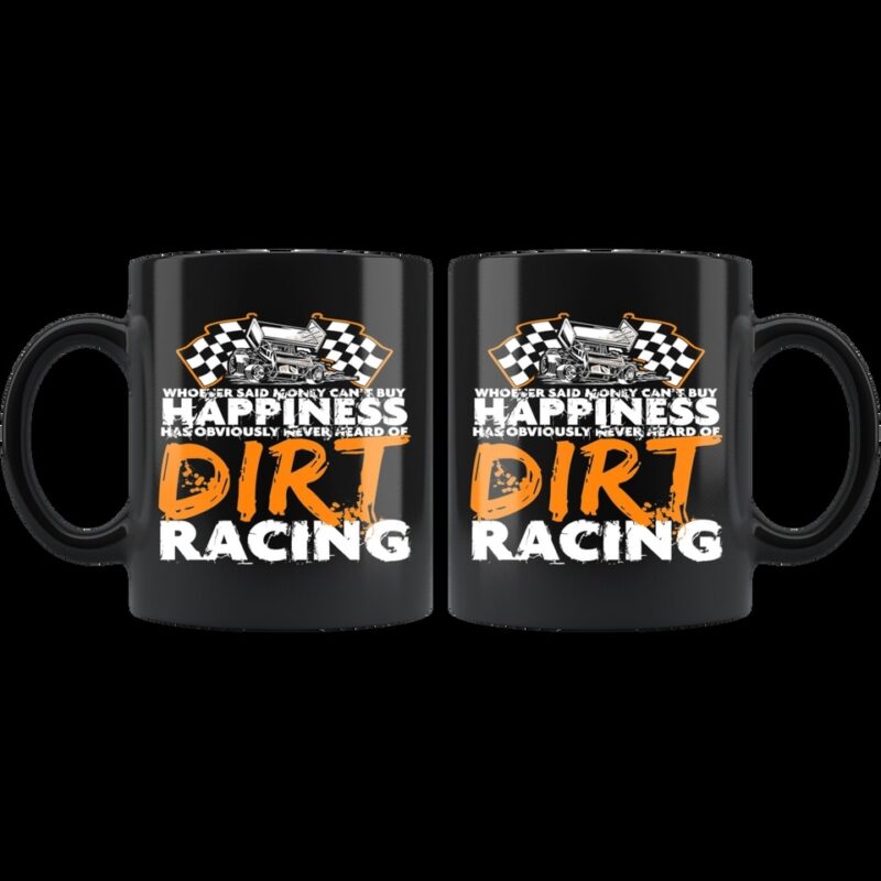 Whoever Said Money Cant Buy Happiness Never Hear Of Dirt Racing Sprint Car Mug 1.jpg