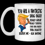 Youre A Fantastic Drag Racer Ceramic Mug 1.jpg