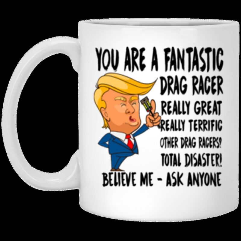 Youre A Fantastic Drag Racer Ceramic Mug 1.jpg